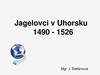 Jagelovci v Uhorsku 1490 - 1526