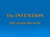 The invention that conque the world