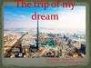 The trip of my dream