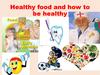 Healthy food and how to be healthy