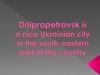 Dnipropetrovsk is a nice Ukrainian city in the south-eastern part of the country
