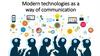 Modern technologies as a way of communication