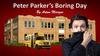 Peter Parker’s Boring Day