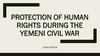 Protection of HR during the Yemeni civil war