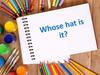 Whose hat is it (2)
