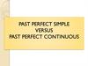Past Perfect Simple versus Past Perfect Continuous