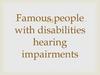 Famous people with disabilities hearing impairments