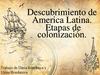 Descubrimiento de America Latina. Etapas de colonización