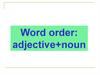 Word order: adjective+noun