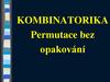 Kombinatorika. Permutace bez opakování