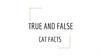 True and false cat facts