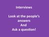 Interviews Look at the people’s answers