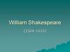 William Shakespeare (1564-1616)