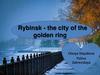Rybinsk the city of the golden ring