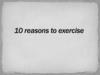 10 reasons to exercise