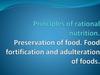 Principles of rational nutrition. Preservation of food. Food fortification and adulteration of foods