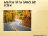 Der Weg ist ein Symbol des Lebens