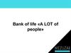 Bank of life «A LOT of people»
