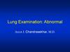 Lung Examination: Abnormal