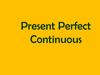Present perfect continuous