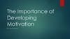 The Importance of Developing Motivation