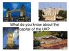 What do you know about the capital of the UK