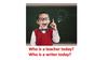 Who is a teacher today? Who is a writer today?