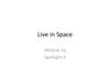 Live in space