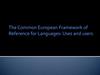 The Common European Framework of Reference for Languages: Uses and users