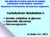 Carbohydrate Metabolism I: Aerobic oxidation of glucose. Anaerobic Glycolysis. Gluconeogenesis