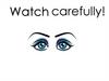 Watch carefully!