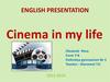 Cinema in my life