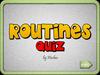 Routines quiz