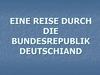 Eine Reise durch die Bundesrepublik Deutschland