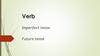 Verb. Imperfect tense. Future tense