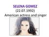 Selena Gomez. American actress and singer