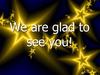 We are glad to see you!