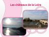 Les chateau[ de la Loire