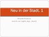 Neu in der Stadt. 1
