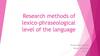 Research methods of lexico-phraseological level of the language