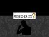 Who is it