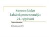Suomen kielen kahdeskymmenesneljäs 24. Oppitunti. Verbit. Глаголы