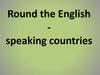 Round the English - speaking countries