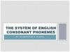 He system of english consonant phonemes