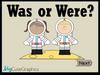 Was or were