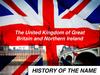 The United Kingdom of Great Britain and Northern Ireland. History of the name