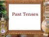 Past Tenses