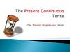 The Present Continuous Tense (The Present Progressive Tense)
