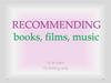 Recommending books, films, music. 10 th form