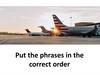 Put the phrases in the correct order